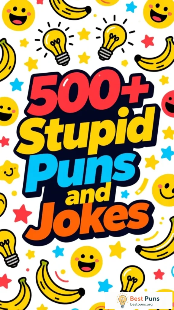 Stupid Puns and Jokes